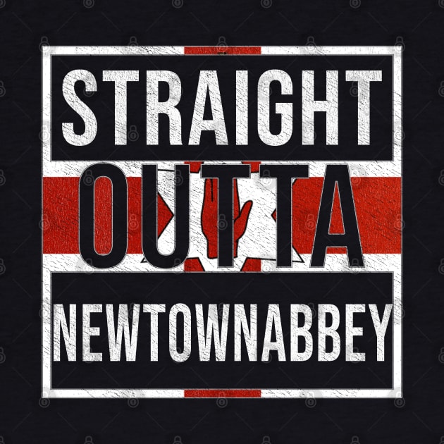 Straight Outta Newtownabbey - Gift for Northern Irish, Northern Irishmen , Northern Irishwomen,  From Newtownabbey in Northern Ireland Irish by Country Flags